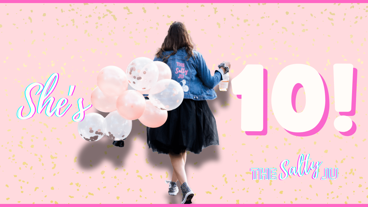 The Salty Ju Turns T E N!